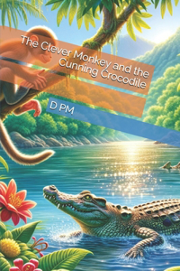 Clever Monkey and the Cunning Crocodile