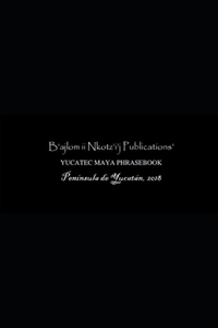 B'ajlom ii Nkotz'i'j Publications' Yucatec Maya Phrasebook