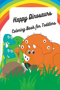 Happy Dinosaurs Coloring Book for Toddlers