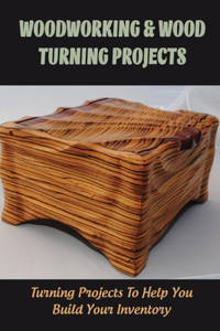 Woodworking & Wood Turning Projects