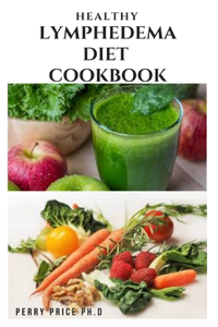 Healthy Lymphedema Diet Cookbook
