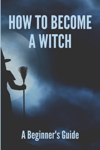 How To Become A Witch