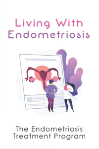 Living With Endometriosis