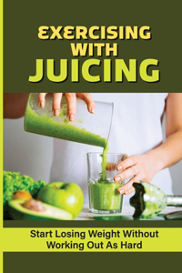 Exercising With Juicing