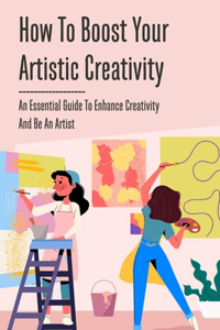 How To Boost Your Artistic Creativity