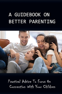 A Guidebook On Better Parenting