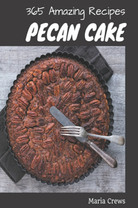 365 Amazing Pecan Cake Recipes