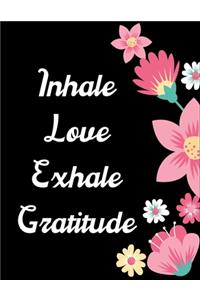Inhale Love Exhale Gratitude