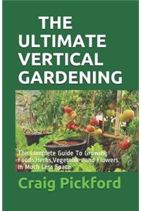 The Ultimate Vertical Gardening