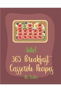 Hello! 365 Breakfast Casserole Recipes