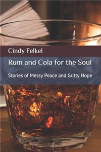 Rum and Cola for the Soul: Stories of Messy Hope and Gritty Peace