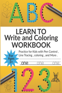 learn to write and coloring workbook for kids: 123 and ABC Letter Tracing for Preschoolers a Fun Book to Practice Writing for Kids Ages 3-5 For Kindergarten and Preschool Kids Learning to Write a