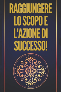 Raggiungere Lo Scopo E l'Azione Di Successo!