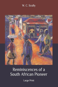 Reminiscences of a South African Pioneer