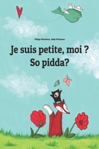 Je suis petite, moi ? So pidda?