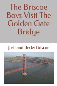 The Briscoe Boys Visit The Golden Gate Bridge