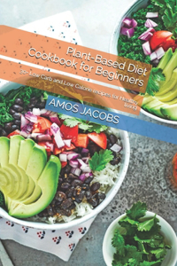 Plant-Based Diet Cookbook for Beginners