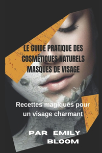 Le guide Pratique des Cosmétiques Naturels Masques de Visage