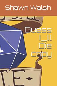 Guess I_ll Die copy