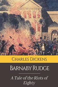 Barnaby Rudge A Tale of the Riots of Eighty