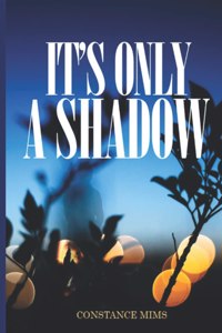 It's Only a Shadow