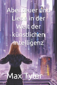 Abenteuer und Liebe in der Welt der künstlichen Intelligenz