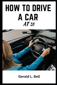 How to Drive a Car at 20