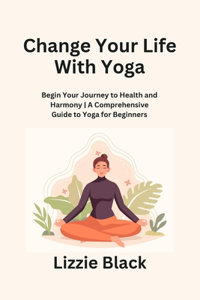 Change Your Life With Yoga