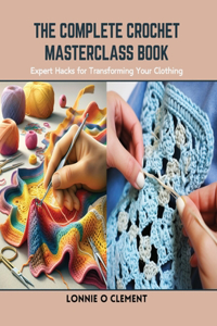 Complete Crochet Masterclass Book
