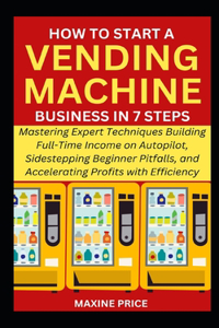 How to Start a Vending Machine Business in 7 Steps