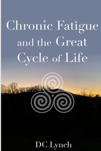 Chronic Fatigue and the Great Cycle of Life