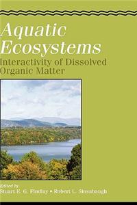 Aquatic Ecosystems: Interactivity of Dissolved Organic Matter