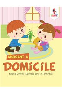 Amusant a Domicile