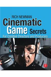 Cinematic Game Secrets for Creative Directors and Producers