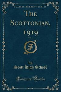 The Scottonian, 1919, Vol. 6 (Classic Reprint)