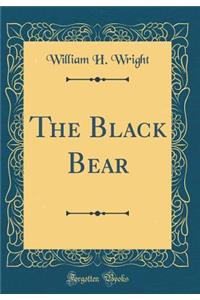 The Black Bear (Classic Reprint)