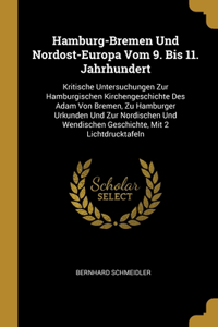 Hamburg-Bremen Und Nordost-Europa Vom 9. Bis 11. Jahrhundert