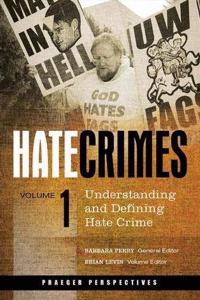 Hate Crimes: Understanding and Defining Hate Crime