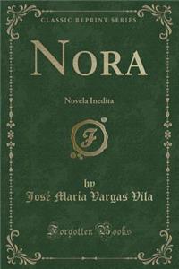 Nora: Novela Inedita (Classic Reprint)