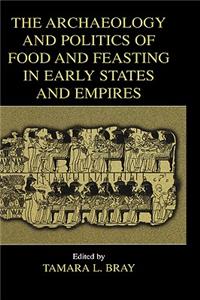 Archaeology and Politics of Food and Feasting in Early States and Empires