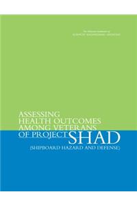 Assessing Health Outcomes Among Veterans of Project SHAD (Shipboard Hazard and Defense)