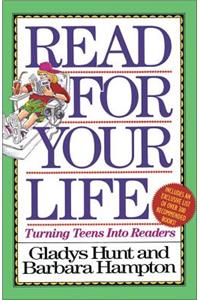 Read for Your Life: Turning Teens Into Readers