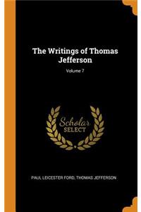 The Writings of Thomas Jefferson; Volume 7