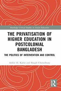The Privatisation of Higher Education in Postcolonial Bangladesh