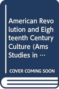 The American Revolution and Eighteenth-Century Culture