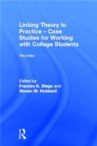 Linking Theory to Practice - Case Studies for Working with College Students: Case Studies for Working With College Students