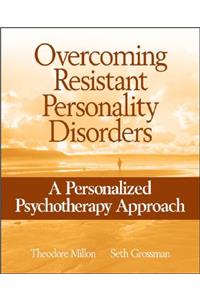 Overcoming Resistant Personality Disorders