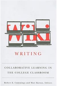 Wiki Writing: Collaborative Learning in the College Classroom