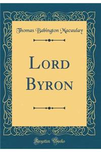Lord Byron (Classic Reprint)