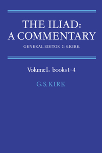 Iliad: A Commentary: Volume 1, Books 1-4